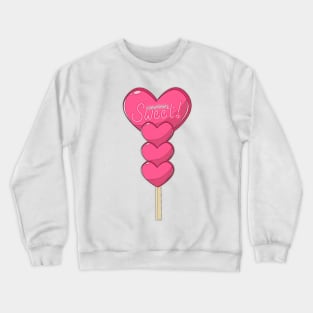 Sometimes I'm sweet! Sweet pink heart-shaped candy lollipops stacked. Crewneck Sweatshirt